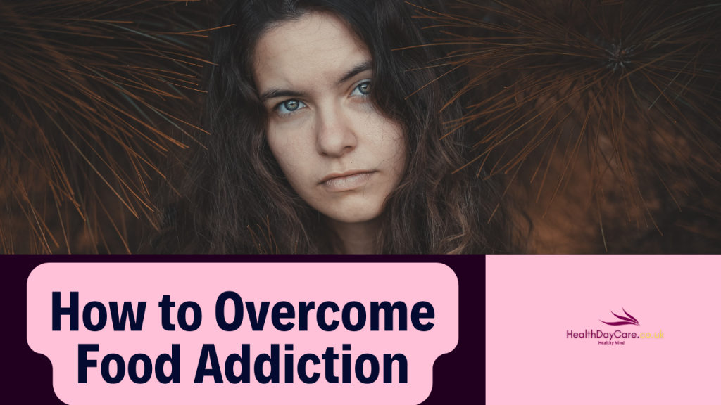 How to Overcome Food Addiction