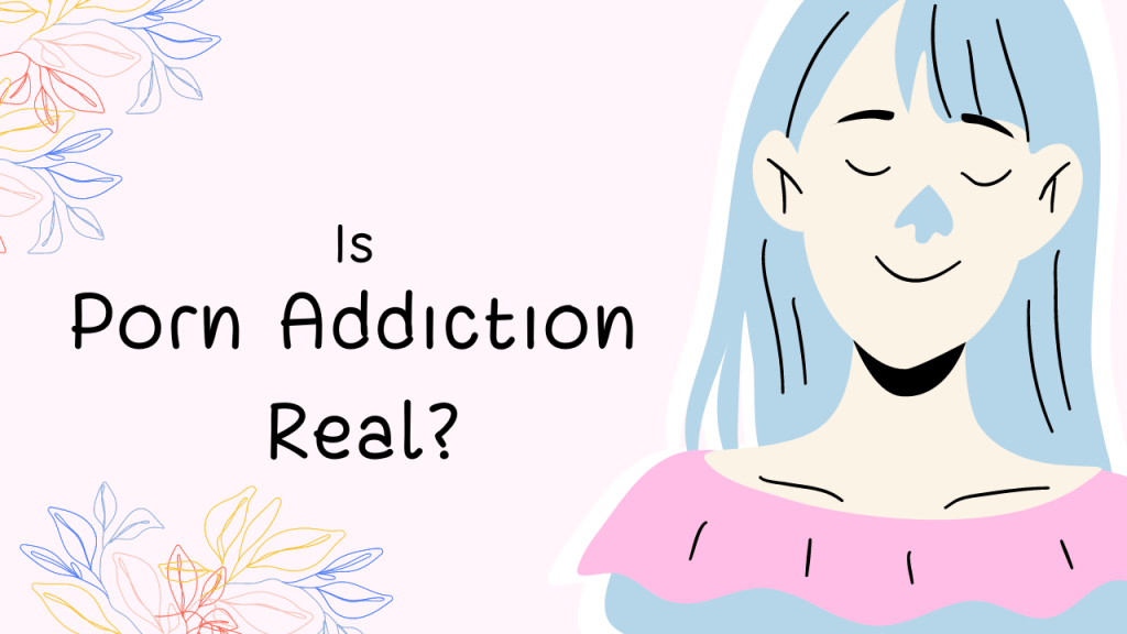 Is Porn Addiction Real