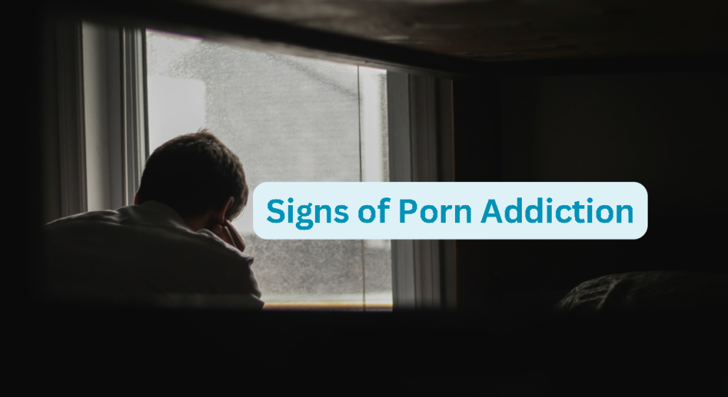 Signs of Porn Addiction